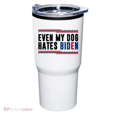 Even My Dog Hates Biden Funny Tumbler