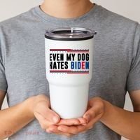 Even My Dog Hates Biden Funny Tumbler thumb 2