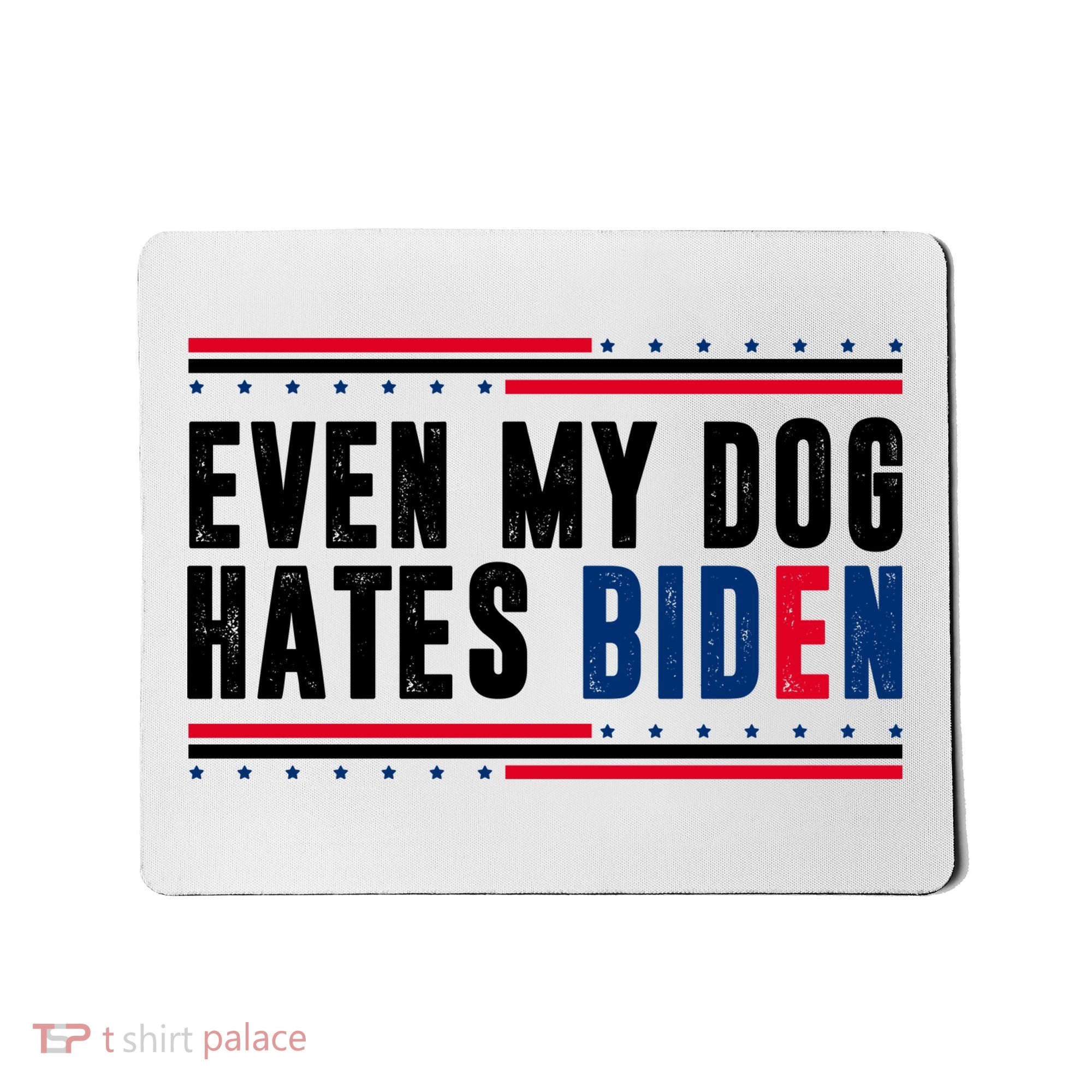 Even My Dog Hates Biden Funny Mousepad