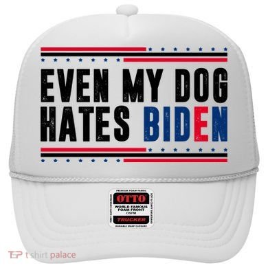 Even My Dog Hates Biden Funny Hat