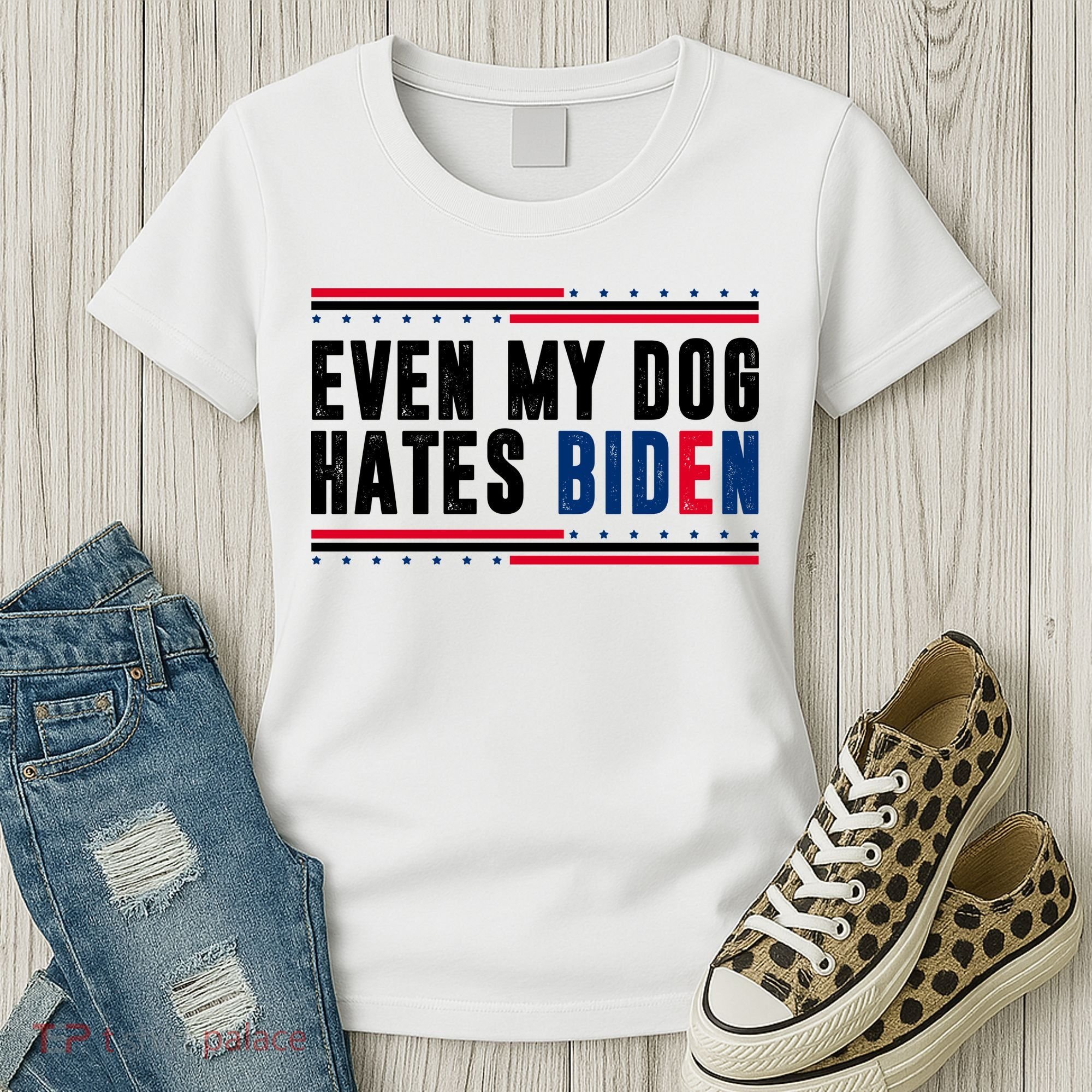 Even My Dog Hates Biden Funny Women's T-Shirt