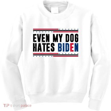 Even My Dog Hates Biden Funny Kids Sweatshirt