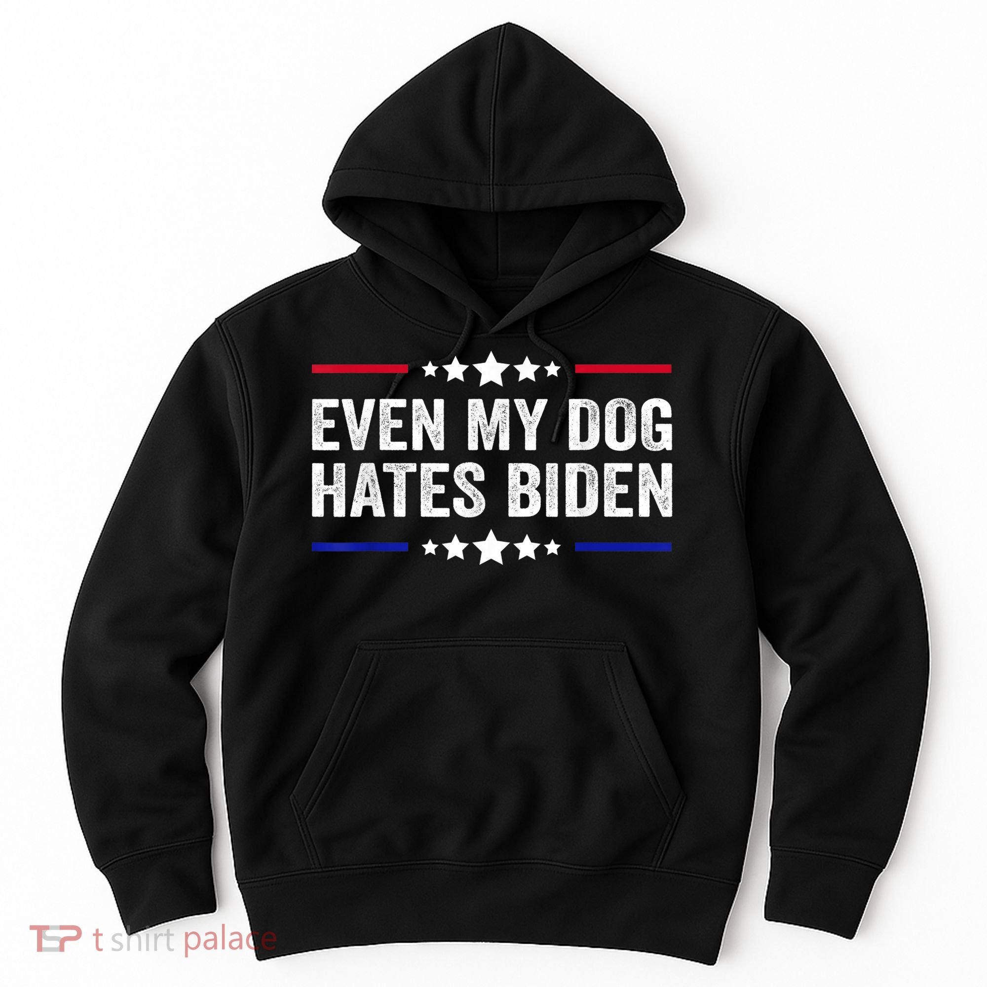 Even My Dog Hates Biden Shirt Funny Anti Biden Hoodie