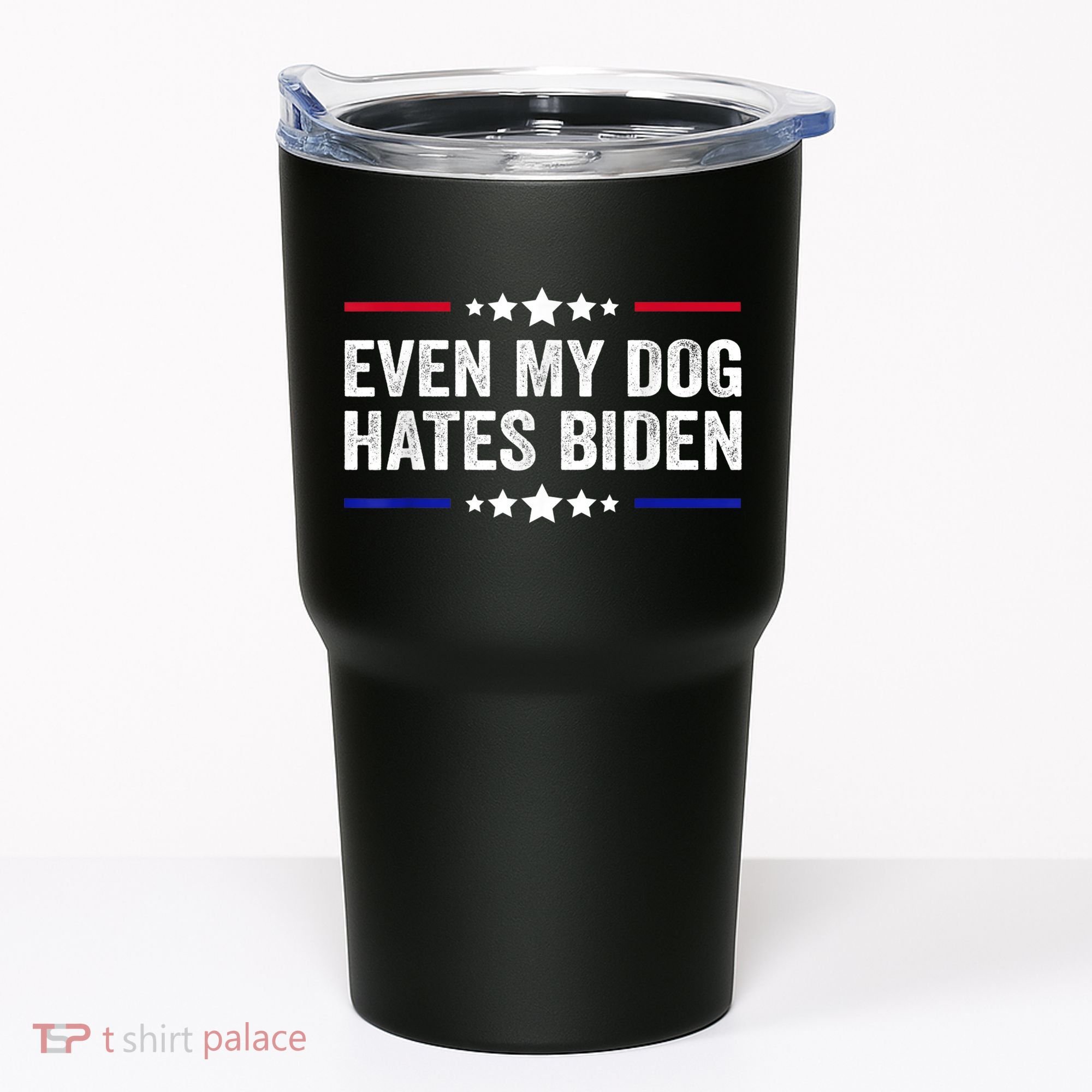 Even My Dog Hates Biden Shirt Funny Anti Biden Tumbler
