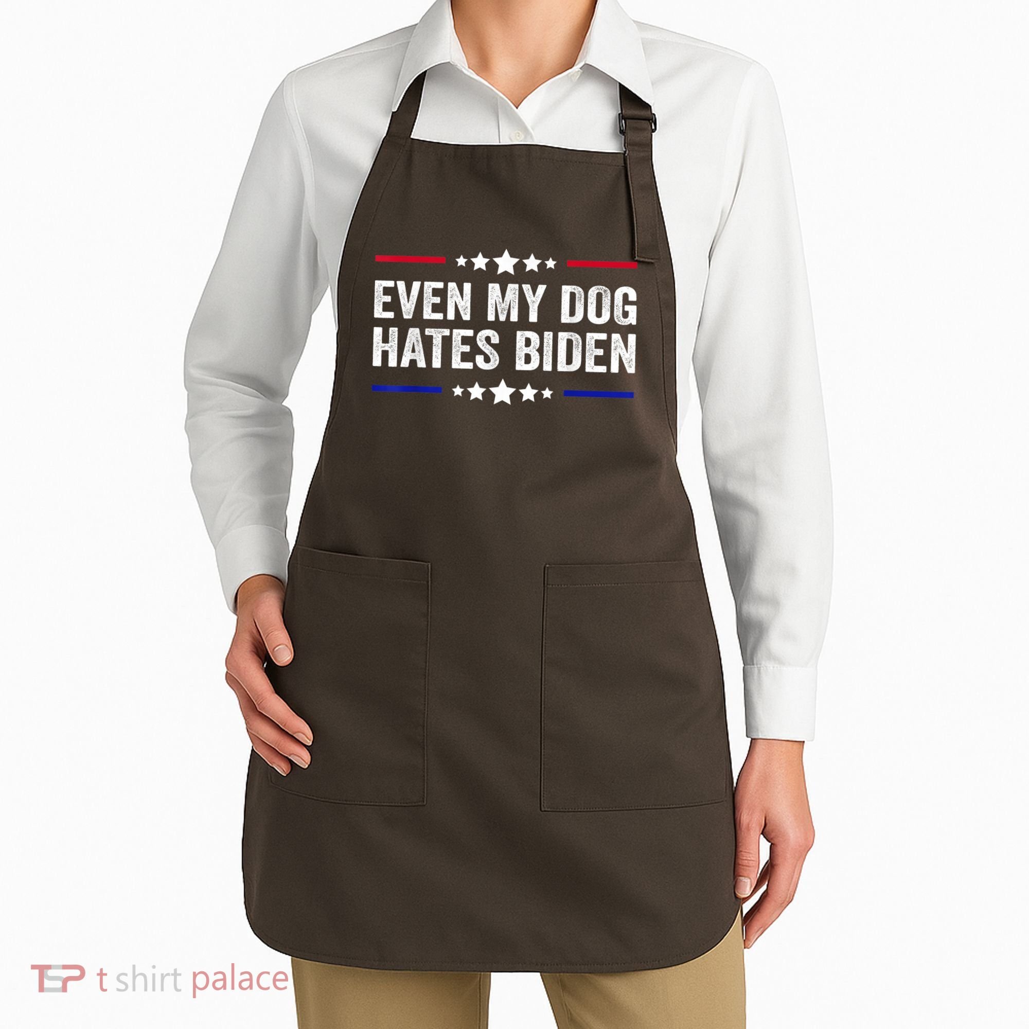 Even My Dog Hates Biden Shirt Funny Anti Biden Apron