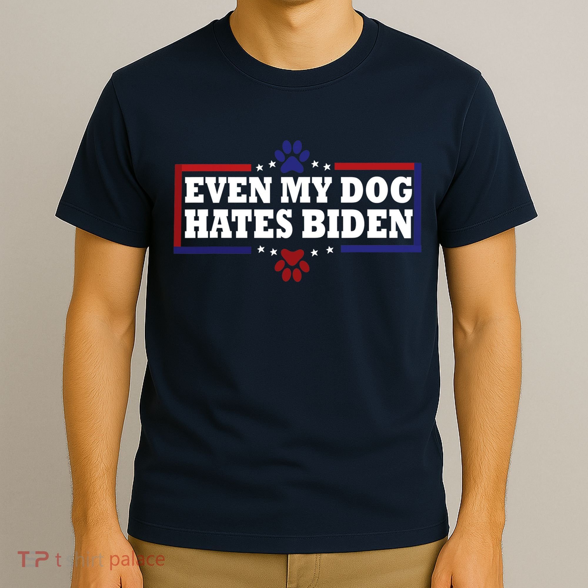Even My Dog Hates Biden Shirt Funny Anti President Joe Biden T-Shirt