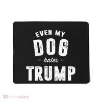 Even My Dog Hates Trump Anti President Donald Trump Mousepad thumb 0
