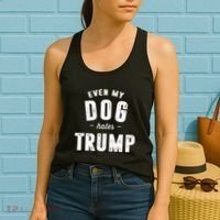 Even My Dog Hates Trump Anti President Donald Trump Women's Tank Top thumb 2