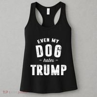 Even My Dog Hates Trump Anti President Donald Trump Women's Tank Top thumb 3