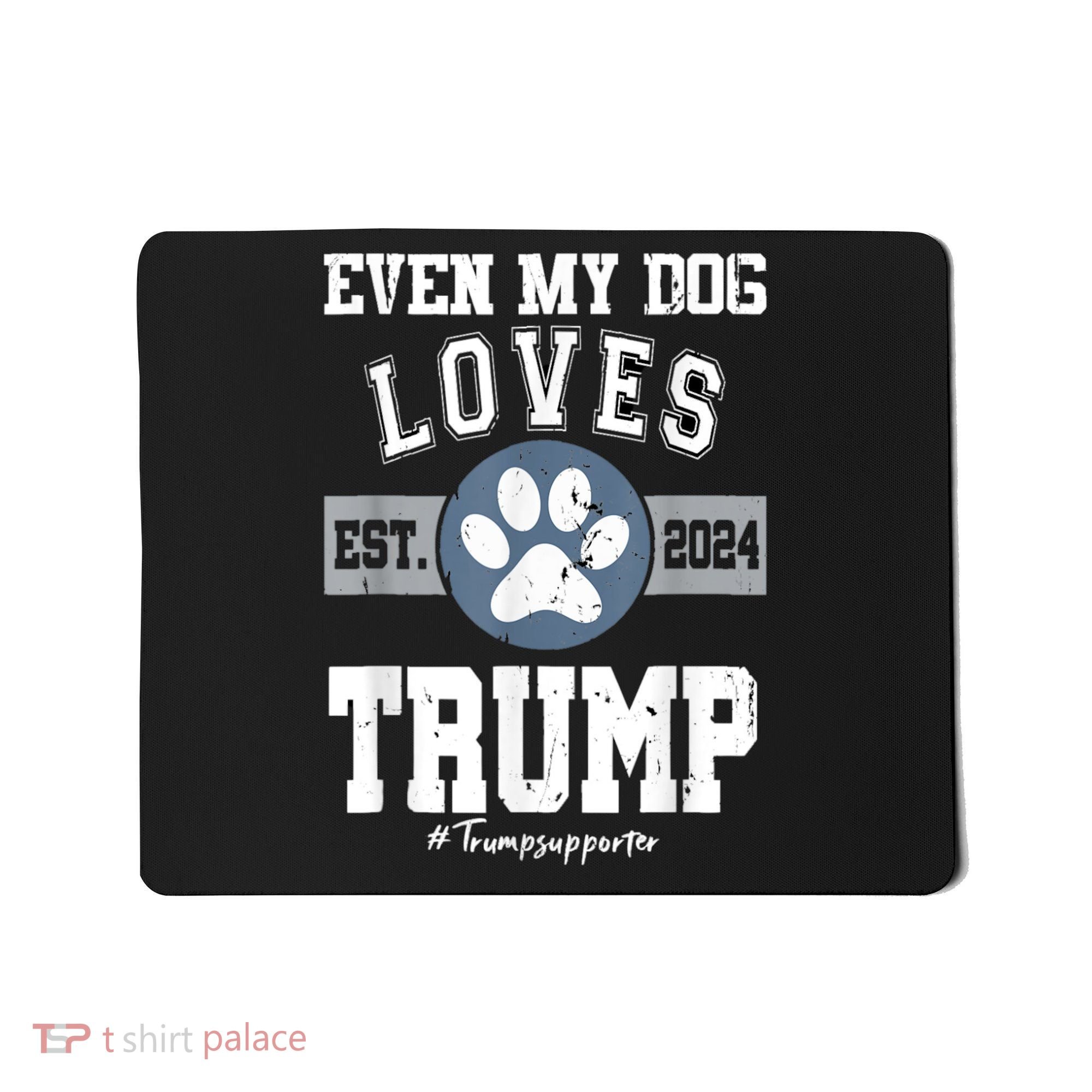 Even My Dog Loves Trump Usa Flag Election Trump Support Mousepad