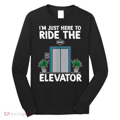Elevator Mechanic Engineer Funny Elevators Lovers Take Ride Long Sleeve Shirt