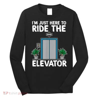 Elevator Mechanic Engineer Funny Elevators Lovers Take Ride Long Sleeve Shirt