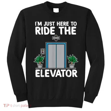 Elevator Mechanic Engineer Funny Elevators Lovers Take Ride Sweatshirt
