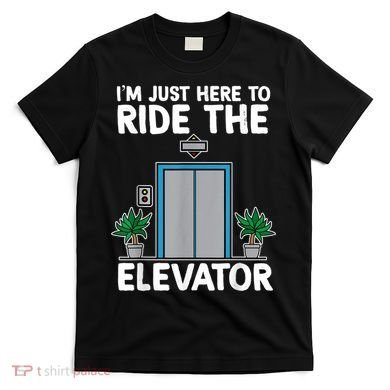 Elevator Mechanic Engineer Funny Elevators Lovers Take Ride T-Shirt