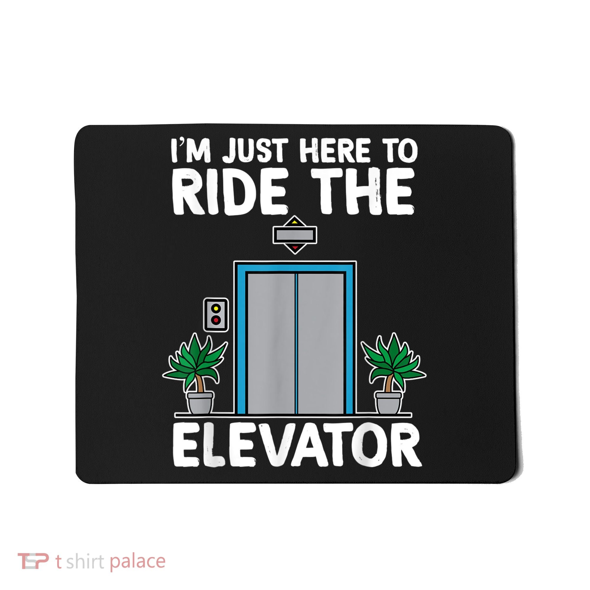 Elevator Mechanic Engineer Funny Elevators Lovers Take Ride Mousepad