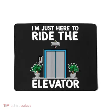 Elevator Mechanic Engineer Funny Elevators Lovers Take Ride Mousepad
