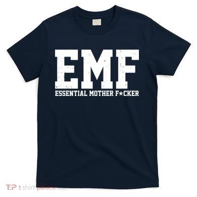 EMF Essential Mother F*cker T-Shirt