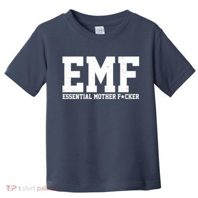 EMF Essential Mother F*cker Toddler T-Shirt