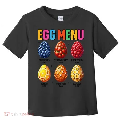 Egg Menu Fruit-Flavored Eggs Funny Easter Day Hunt Eggs Toddler T-Shirt
