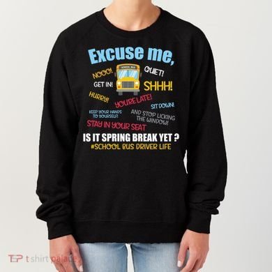 Excuse Me Is It Spring Break Yet? Funny School Bus Driver Cute Gift Women's Sweatshirt