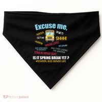 Excuse Me Is It Spring Break Yet? Funny School Bus Driver Cute Gift USA-Made Doggie Bandana thumb 0