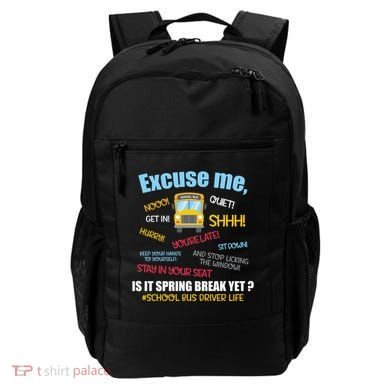Excuse Me Is It Spring Break Yet? Funny School Bus Driver Cute Gift Backpack