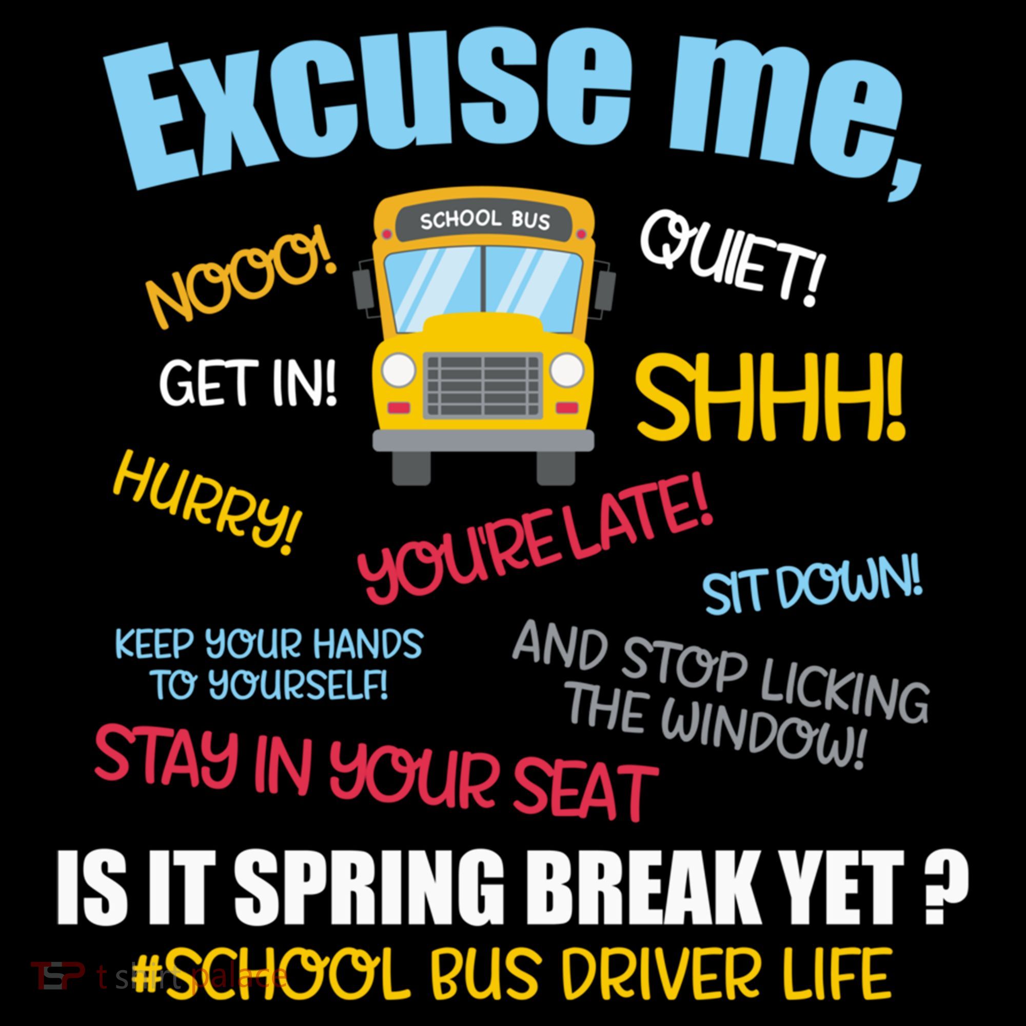 Excuse Me Is It Spring Break Yet? Funny School Bus Driver Cute Gift Coffee Mug
