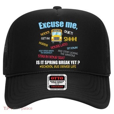 Excuse Me Is It Spring Break Yet? Funny School Bus Driver Cute Gift Hat