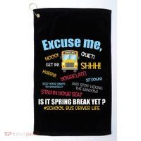 Excuse Me Is It Spring Break Yet? Funny School Bus Driver Cute Gift Golf Towel thumb 0