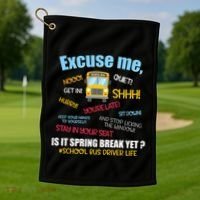 Excuse Me Is It Spring Break Yet? Funny School Bus Driver Cute Gift Golf Towel thumb 1