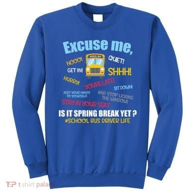 Excuse Me Is It Spring Break Yet? Funny School Bus Driver Cute Gift Sweatshirt