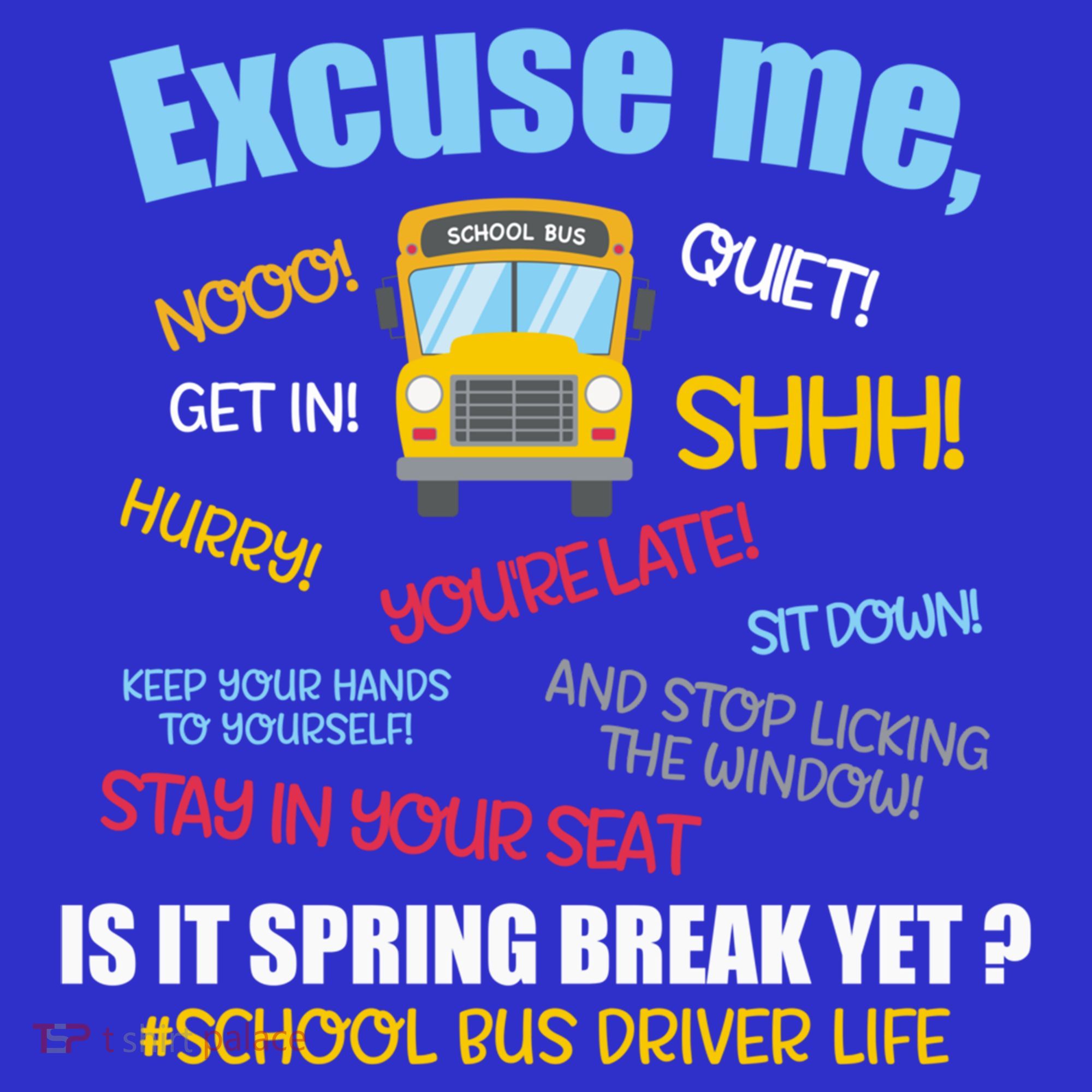 Excuse Me Is It Spring Break Yet? Funny School Bus Driver Cute Gift Sweatshirt