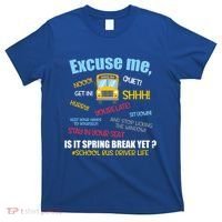 Excuse Me Is It Spring Break Yet? Funny School Bus Driver Cute Gift T-Shirt thumb 0