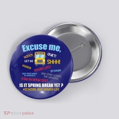 Excuse Me Is It Spring Break Yet? Funny School Bus Driver Cute Gift Button