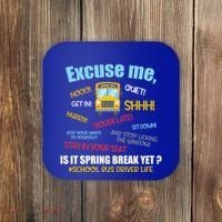 Excuse Me Is It Spring Break Yet? Funny School Bus Driver Cute Gift Coaster thumb 0