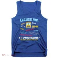 Excuse Me Is It Spring Break Yet? Funny School Bus Driver Cute Gift Tank Top thumb 0