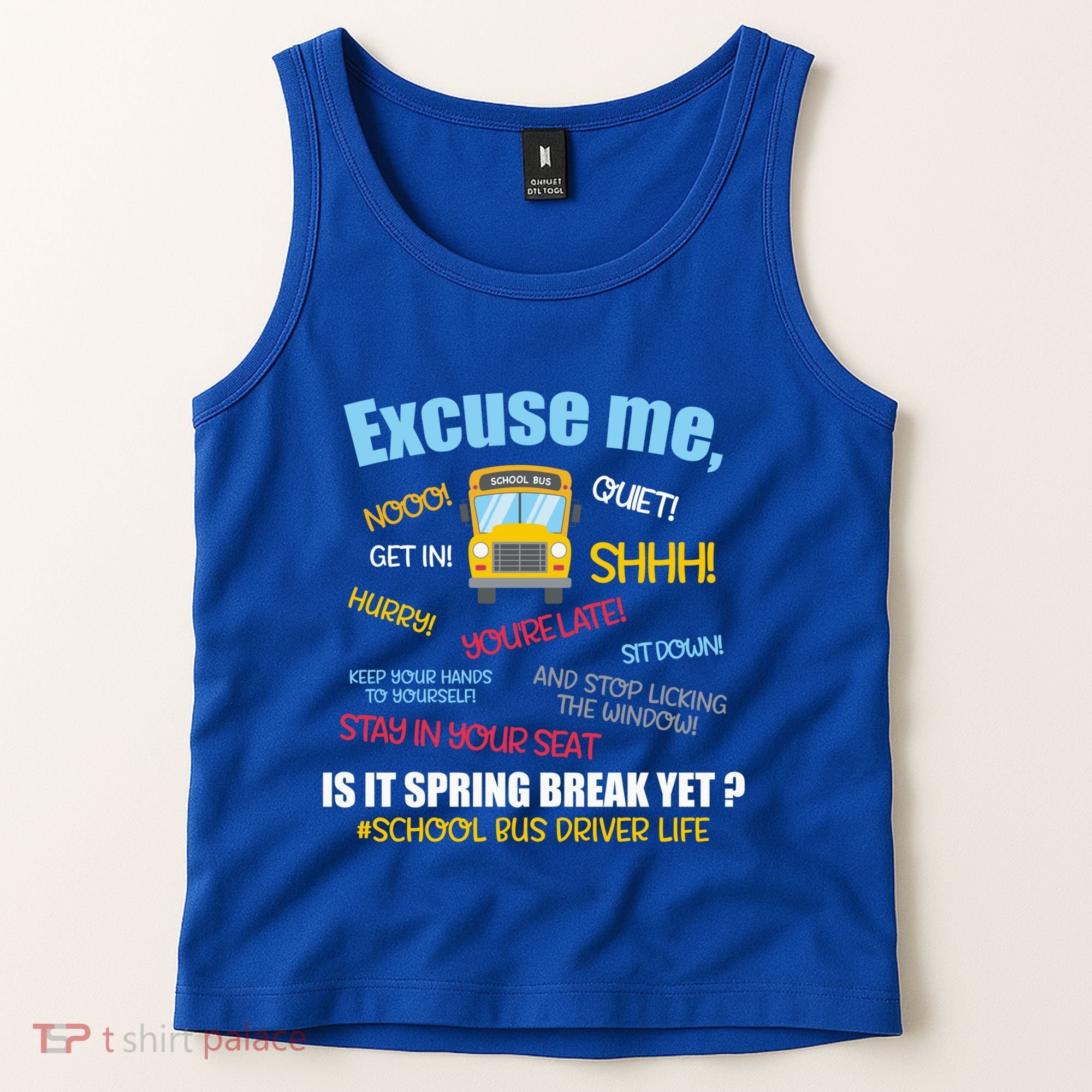 Excuse Me Is It Spring Break Yet? Funny School Bus Driver Cute Gift Tank Top