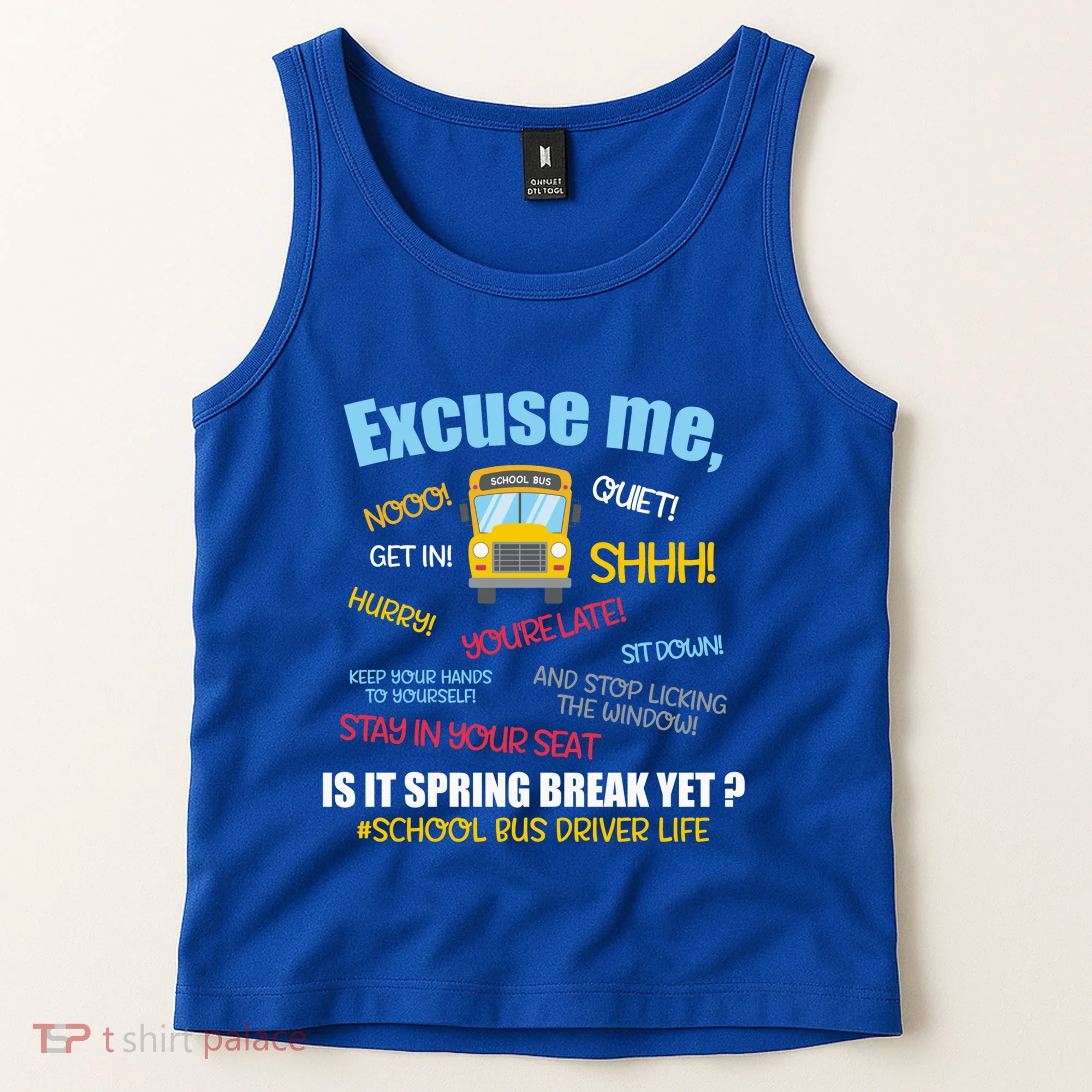 Excuse Me Is It Spring Break Yet? Funny School Bus Driver Cute Gift Tank Top