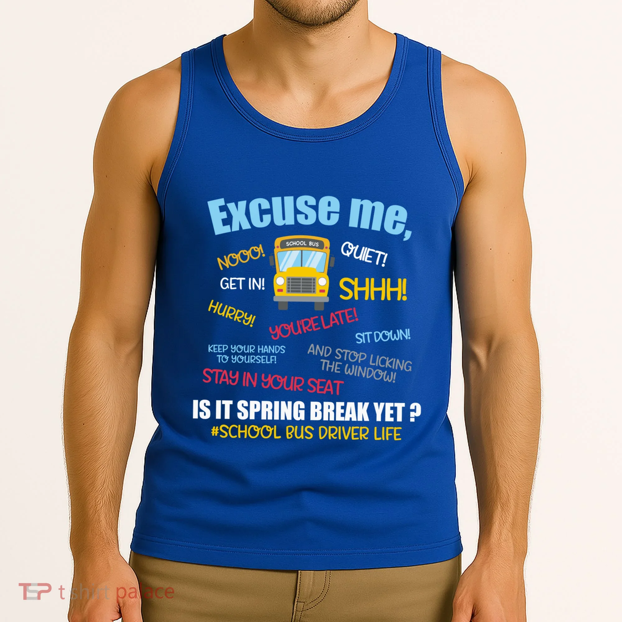 Excuse Me Is It Spring Break Yet? Funny School Bus Driver Cute Gift Tank Top