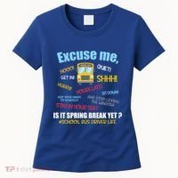 Excuse Me Is It Spring Break Yet? Funny School Bus Driver Cute Gift Women's T-Shirt thumb 0