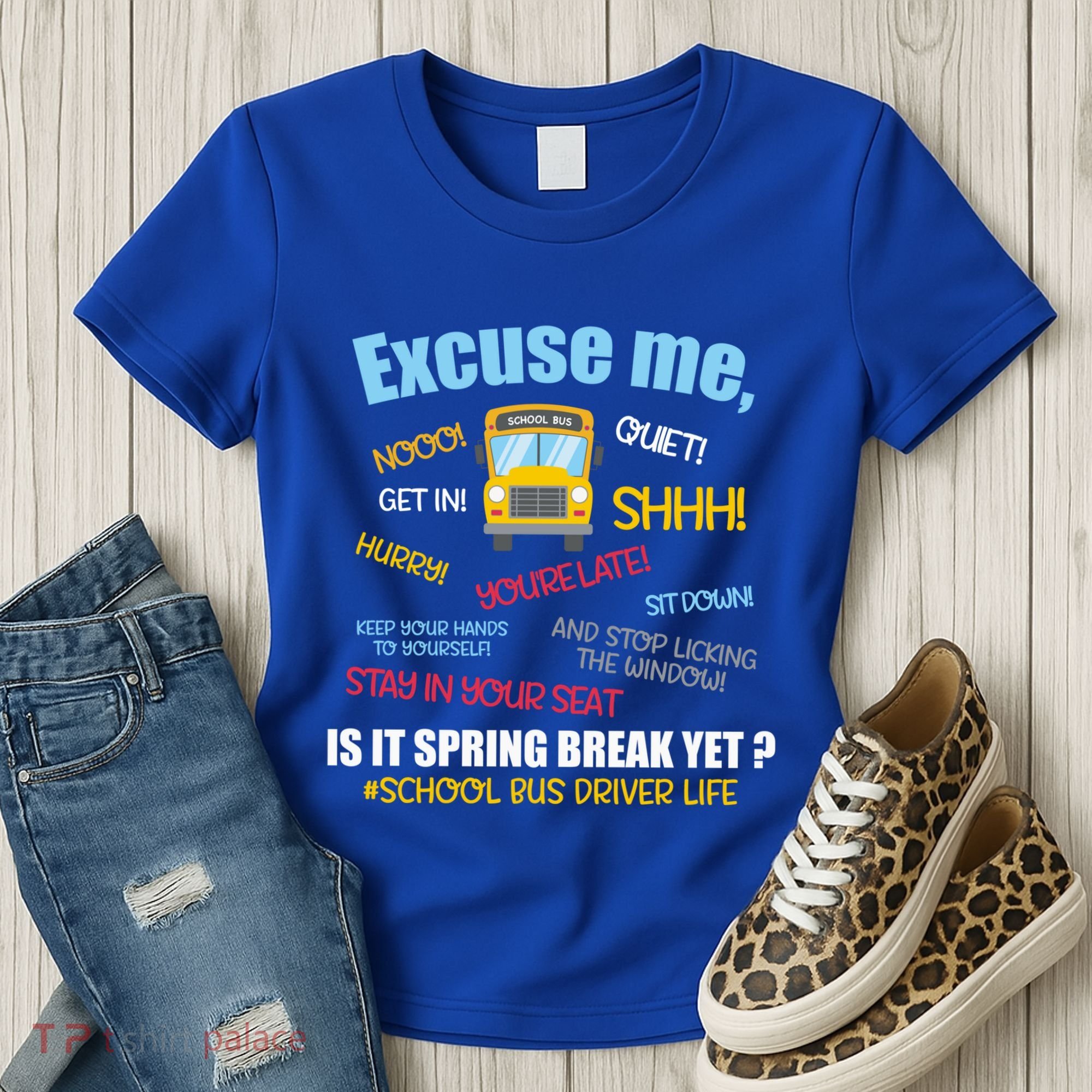 Excuse Me Is It Spring Break Yet? Funny School Bus Driver Cute Gift Women's T-Shirt
