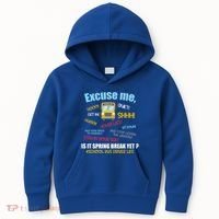 Excuse Me Is It Spring Break Yet? Funny School Bus Driver Cute Gift Kids Hoodie thumb 0