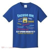 Excuse Me Is It Spring Break Yet? Funny School Bus Driver Cute Gift Kids T-Shirt thumb 0