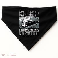 Excuse Me I Believe You Have My Stapler USA-Made Doggie Bandana thumb 0