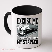 Excuse Me I Believe You Have My Stapler Coffee Mug thumb 0