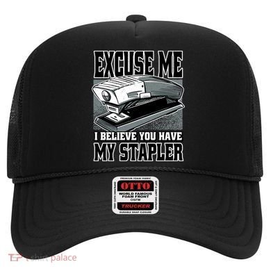 Excuse Me I Believe You Have My Stapler Hat