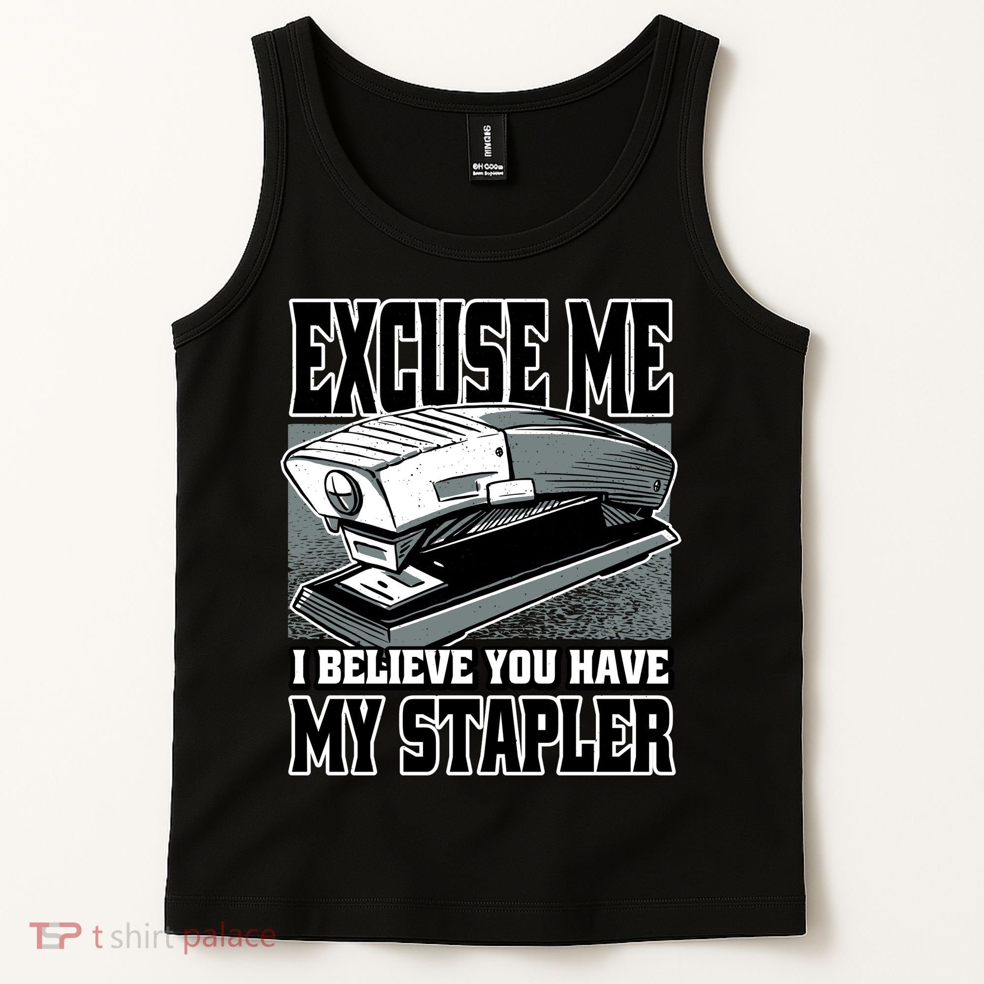 Excuse Me I Believe You Have My Stapler Tank Top