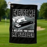 Excuse Me I Believe You Have My Stapler Golf Towel thumb 1