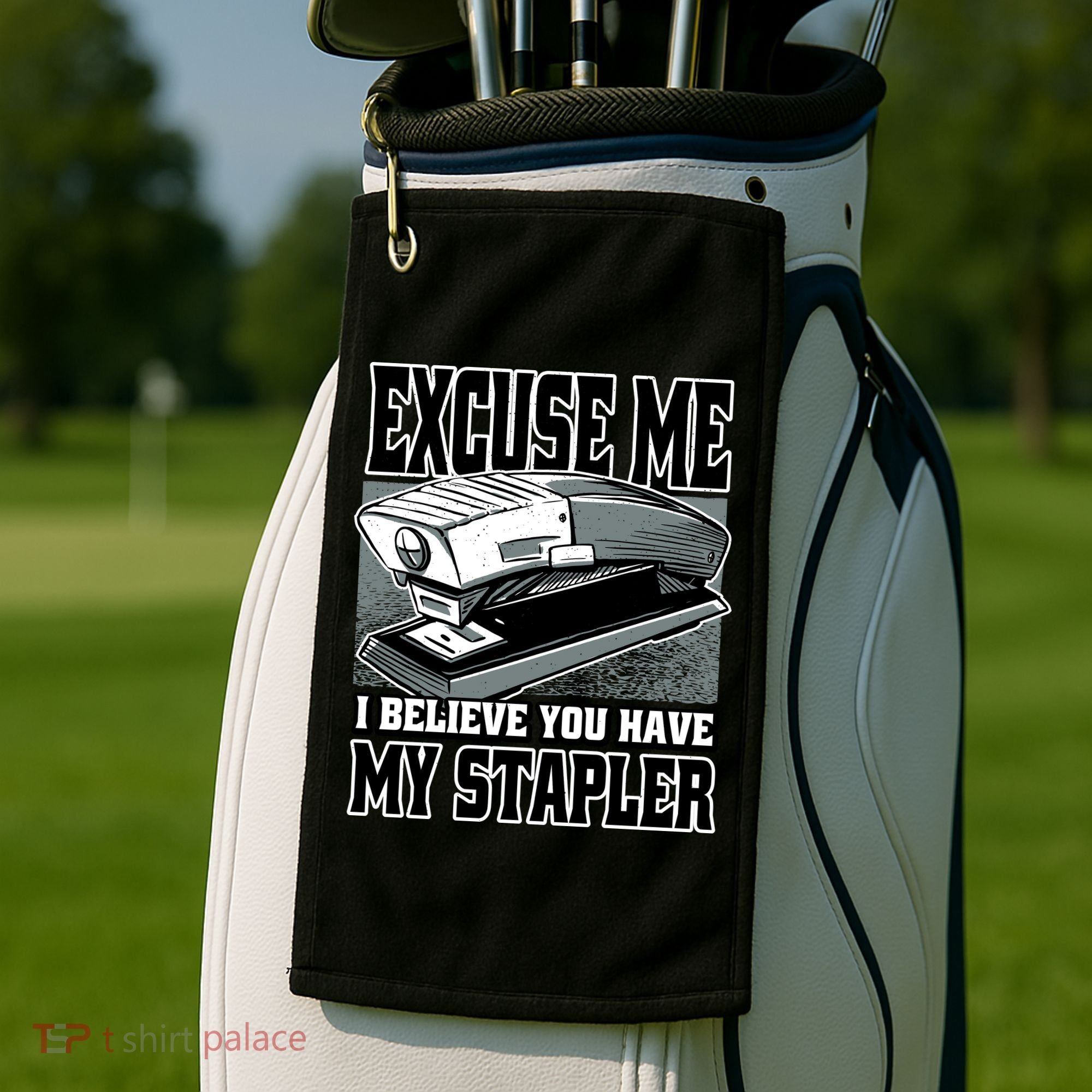 Excuse Me I Believe You Have My Stapler Golf Towel