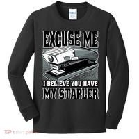 Excuse Me I Believe You Have My Stapler Kids Long Sleeve Shirt thumb 0